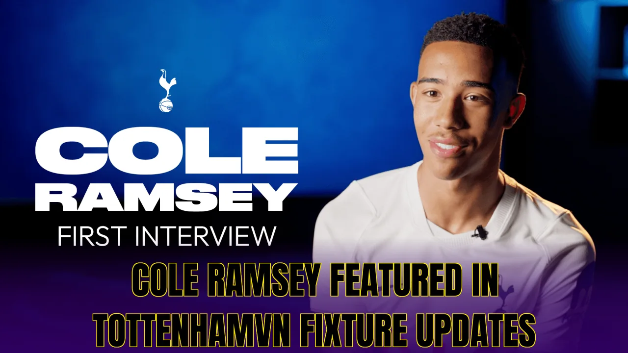 Cole Ramsey featured in TottenhamVN fixture updates