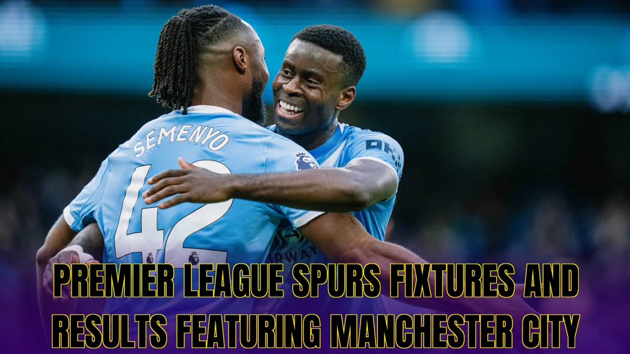 Premier League Spurs fixtures and results featuring Manchester City