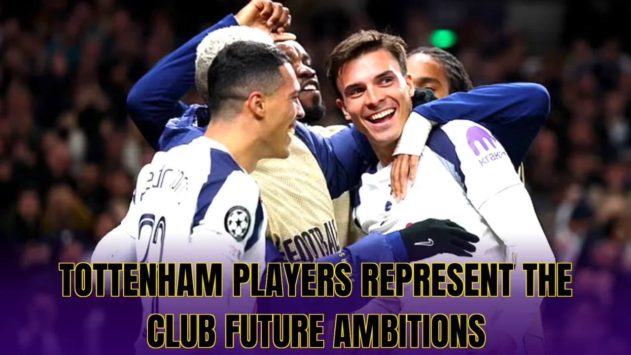 Tottenham players represent the club future ambitions
