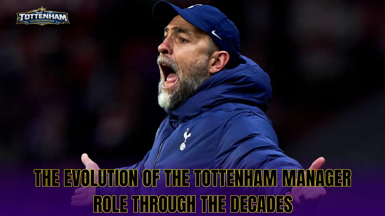 The evolution of the Tottenham manager role through the decades