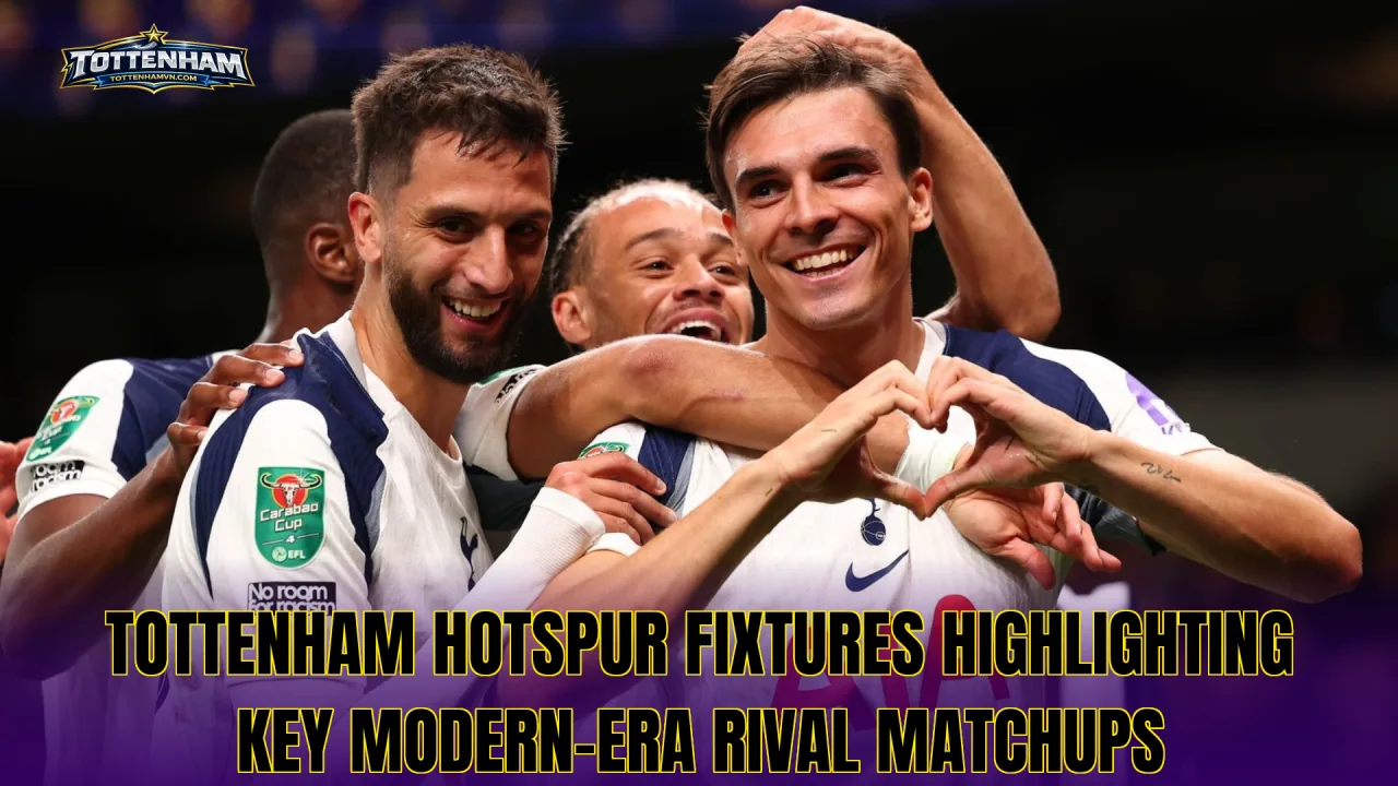Tottenham Hotspur fixtures highlighting key modern-era rival matchups