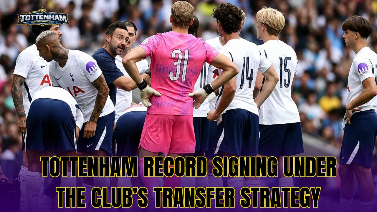Tottenham record signing under the club’s transfer strategy
