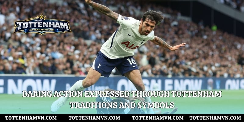 Daring action expressed through Tottenham traditions and symbols