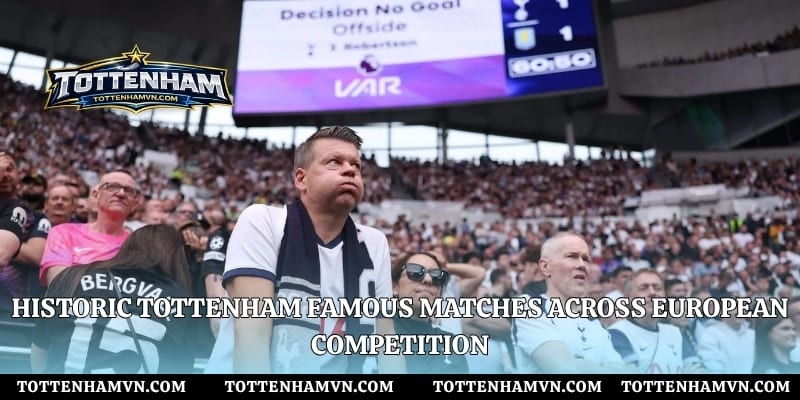 Historic Tottenham famous matches across European competition