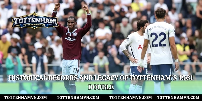 Historical records and legacy of Tottenham's 1961 Double