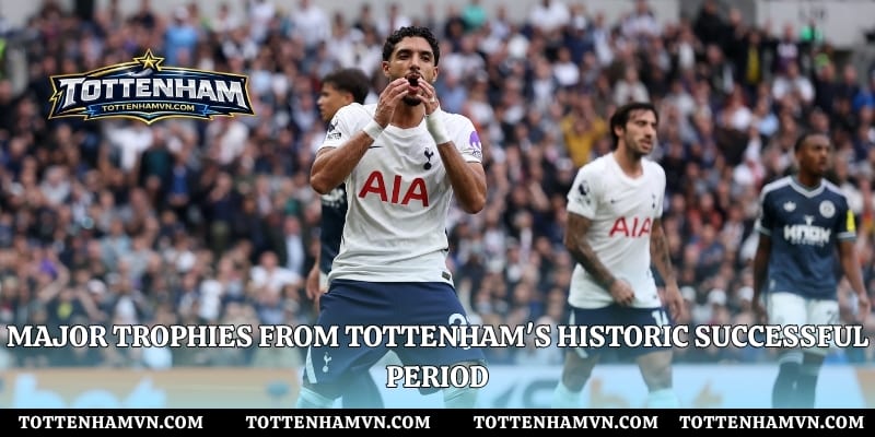 Major trophies from Tottenham's historic successful period
