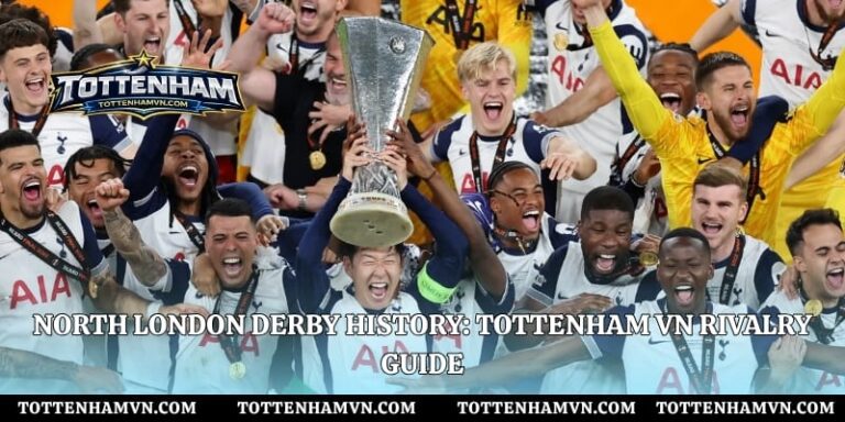 North London Derby History: Tottenham VN Rivalry Guide