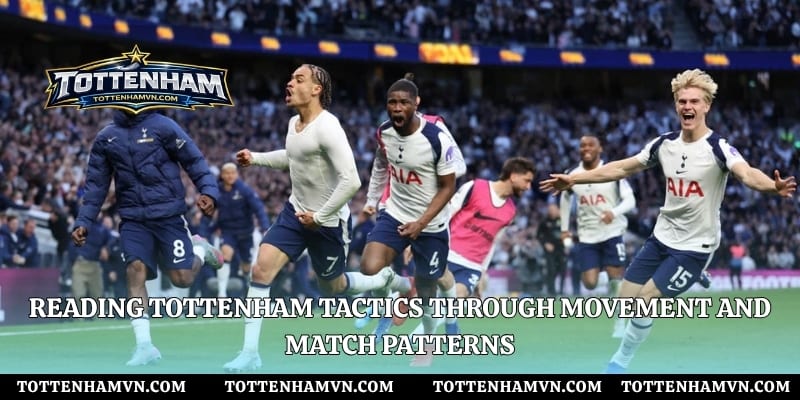 Reading Tottenham tactics through movement and match patterns