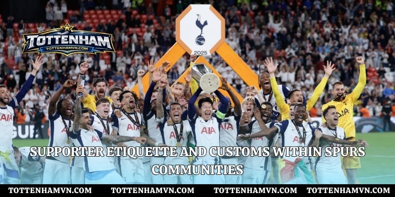 Supporter etiquette and customs within Spurs communities