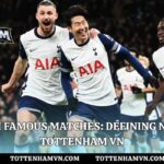 Tottenham Famous Matches: Defining Nights With Tottenham Vn
