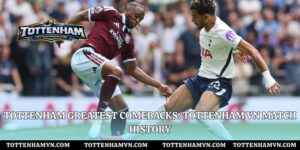 Tottenham Greatest Comebacks: Tottenham VN Match History