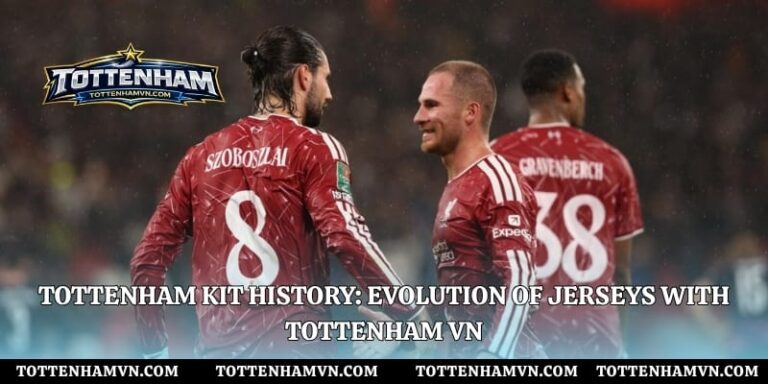 Tottenham kit history: Evolution Of Jerseys With Tottenham VN