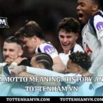 Tottenham Motto Meaning: History And Meaning | Tottenham Vn