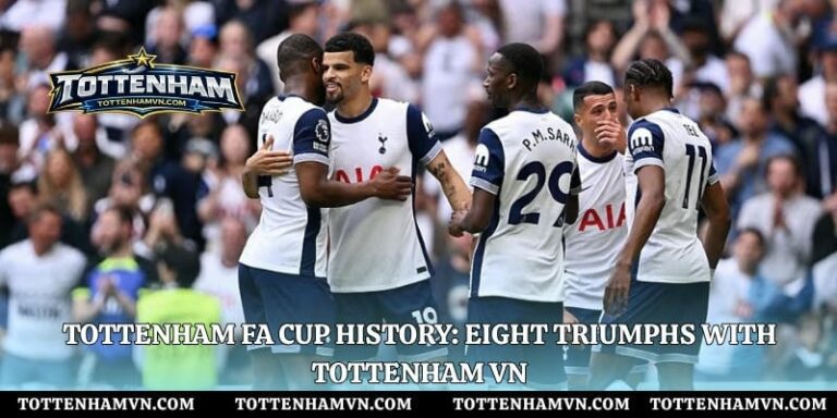 Tottenham FA Cup History: Eight Triumphs With Tottenham VN