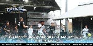 Tottenham League Cup History: Key Finals And Tottenham Vn