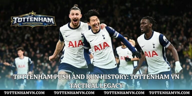 Tottenham Push and Run History: Tottenham VN Tactical Legacy